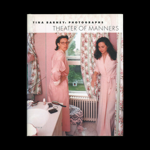 BARNEY, Tina. Photographs: Theater of Manners. Zurich - Berlin - New York: Scalo (1997).