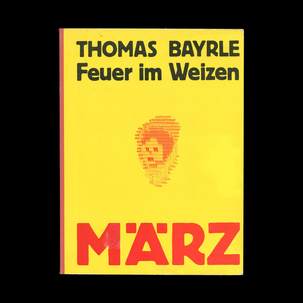 BAYRLE, Thomas. Feuer im Weizen. [Frankfurt]: März verlag, 1970.