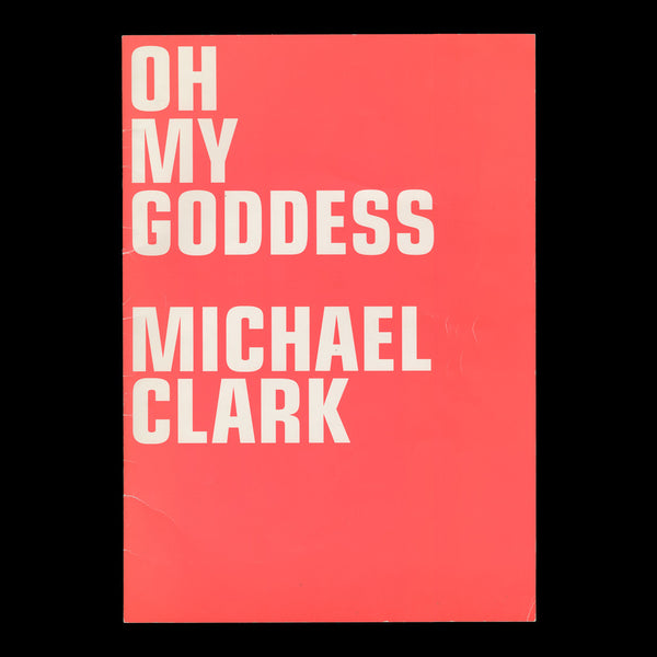 CLARK, Michael. Oh My Goddess. [London]: [Sadler's Wells], [2003].