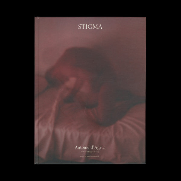 D’AGATA, Antoine. Stigma… (Marseilles): Images En Manoeuvres Éditions, (2004).