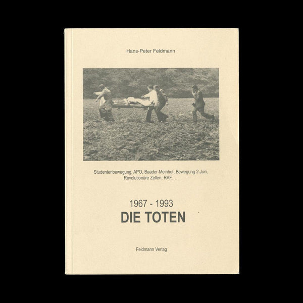 FELDMANN, Hans Peter. Die Toten 1967-1993. (Dusseldorf): Feldmann Verlag, (1998).