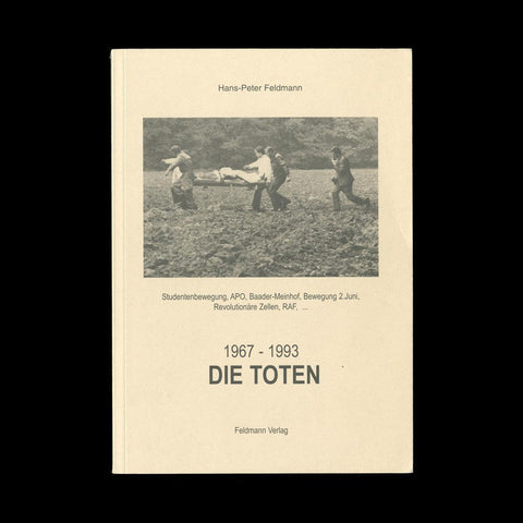 FELDMANN, Hans Peter. Die Toten 1967-1993. (Dusseldorf): Feldmann Verlag, (1998).