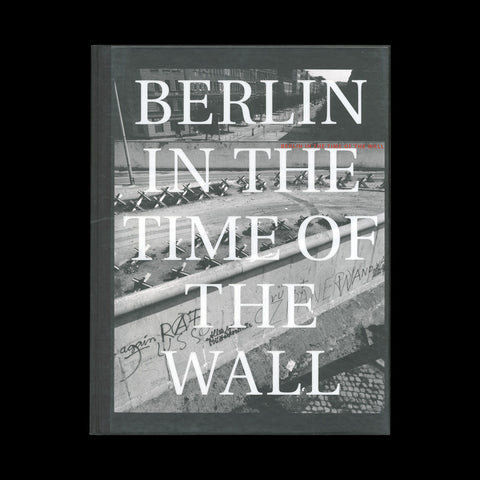 GOSSAGE, John. Berlin in the Time of the Wall… (Bethesda, MD): Loosestrife Editions, 2004 (SIGNED - WITH A PROOF PRINT)