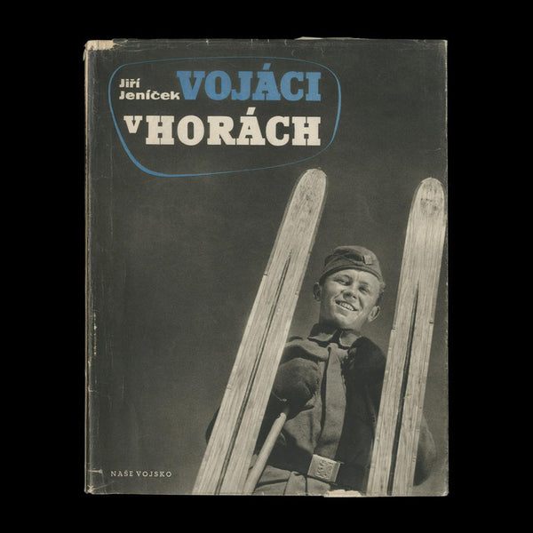 JENICEK, Jiri. Vojaci v Horach [Soldiers in the Mountains]. Prague: Nakladatelstvi Nase Vojsko, 1947. -PRESENTATION COPY