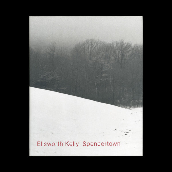 (KELLY, Ellsworth). Spencertown... London / New York: Anthony D’Offay / Matthew Marks, (1994).
