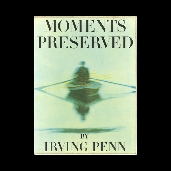 PENN, Irving. Moments Preserved. New York: Simon and Schuster, (1960).