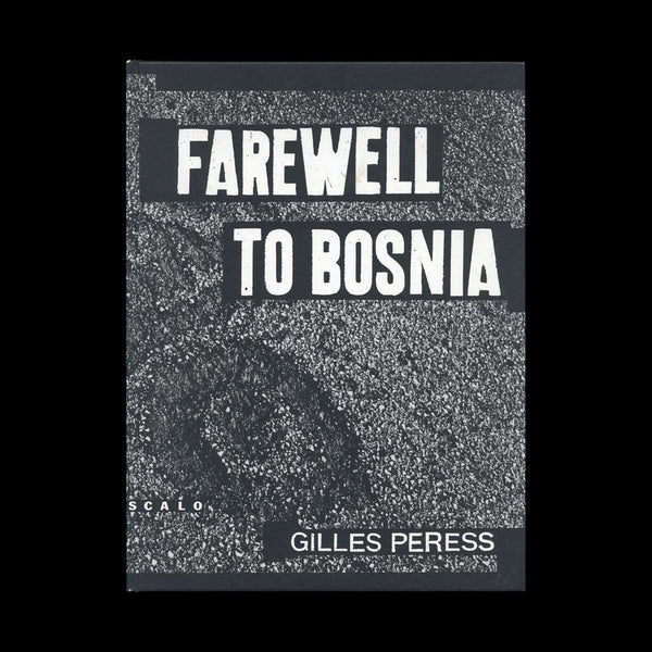 PERESS, Gilles.  Farewell to Bosnia. (Zurich): (Scalo), (1994).