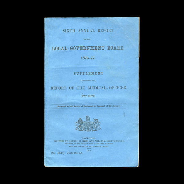 [PUBLIC HEALTH]. Sixth Annual Report of the Government Board 1876-77. London: For Her Majesty's Stationery Office, 1878.