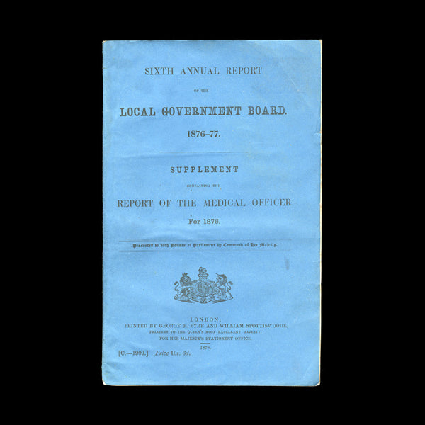 [PUBLIC HEALTH]. Sixth Annual Report of the Government Board 1876-77. London: For Her Majesty's Stationery Office, 1878.