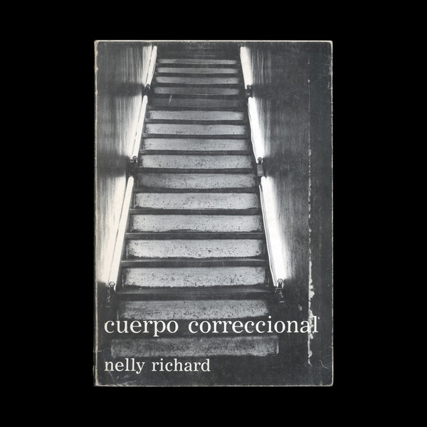 LEPPE, Carlos. RICHARD, Nelly. Cuerpo correccional [Correctional Body]. [Santiago]: Francisco Zegers (V.I.S.U.A.L.), (1980).