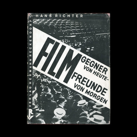 RICHTER, Hans. Filmgegner von Heute - Filmfreunde von Morgen. Berlin: Verlag Hermann Reckendorf, 1929.