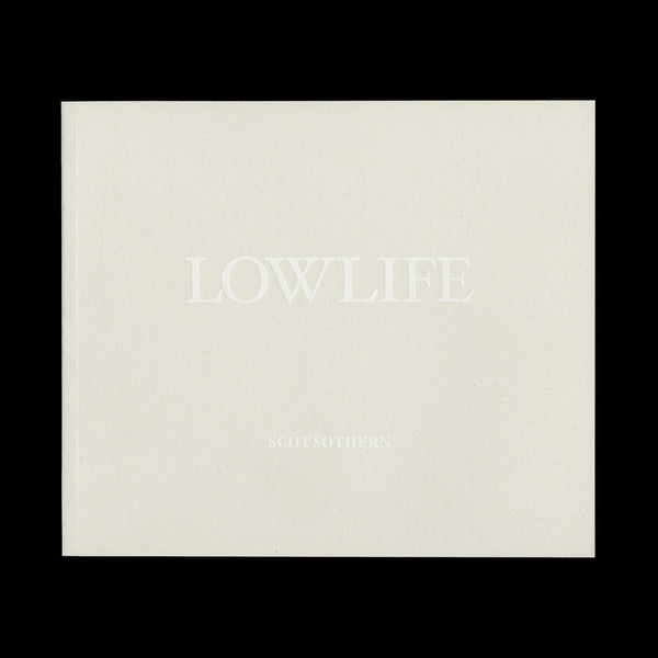 SOTHERN, Scot. Lowlife. (London): (Stanley Barker), (2011).