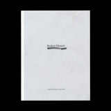 SOTH, Alec and Lester B. Morrison. Broken Manual. [Saint Paul, Minnesota]: [Little Brown Mushroom]; (Göttingen): (Steidl), (2010).
