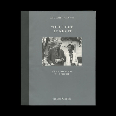 WEBER, Bruce. All-American VII. ‘Till I Get it Right. An Anthem for the South. [New York]: Little Bear Press, (2007). - WITH A SIGNED CARD