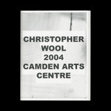 (WOOL, Christopher). Christopher Wool 2004. (London): Camden Arts Centre, (2004).